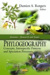 book Phylogeography : Concepts, Intraspecific Patterns and Speciation Processes