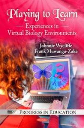 book Playing to Learn: Experiences in Virtual Biology Environments : Experiences in Virtual Biology Environments