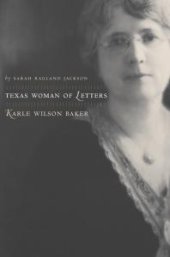 book Texas Woman of Letters, Karle Wilson Baker