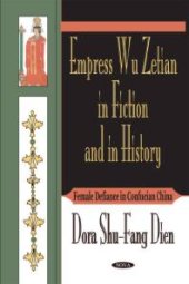 book Empress Wu Zetian in Fiction and in History : Female Defiance in Confucian China