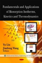 book Fundamentals and Applications of Biosorption Isotherms, Kinetics and Thermodynamics