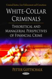 book White-Collar Criminals: Theoretical and Managerial Perspectives of Financial Crime : Theoretical and Managerial Perspectives of Financial Crime