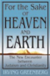 book For the Sake of Heaven and Earth : The New Encounter Between Judaism and Christianity