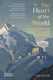 book The Heart of the World: A Journey to Tibet's Lost Paradise