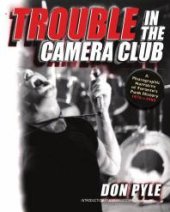 book Trouble in the Camera Club : A Photographic Narrative of Toronto's Punk History 1976-1980