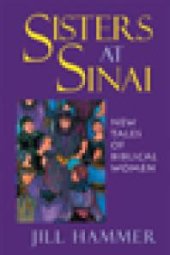 book Sisters at Sinai : New Tales Of Biblical Women