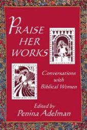 book Praise Her Works : Conversations with Biblical Women