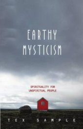 book Earthy Mysticism : Spirituality for Unspiritual People