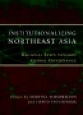 book Institutionalizing Northeast Asia : Regional Steps Towards Global Governance