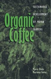 book Organic Coffee : Sustainable Development by Mayan Farmers