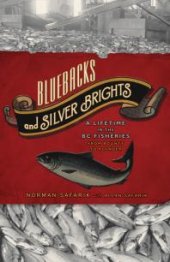 book Bluebacks and Silver Brights : A Lifetime in the BC Fisheries from Bounty to Plunder