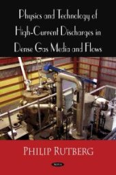 book Physics and Technology of High Current Discharges in Dense Gas Media and Flows