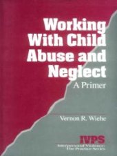 book Working with Child Abuse and Neglect : A Primer