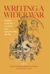 book Writing a Wider War : Rethinking Gender, Race and Identity in the South African War, 1899 - 1902