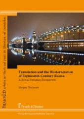 book Translation and the Westernization of Eighteenth-Century Russia : A Social-Systemic Perspective