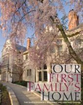 book Our First Family's Home : The Ohio Governor's Residence and Heritage Garden