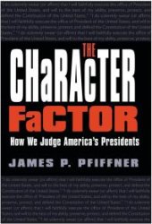 book The Character Factor : How We Judge America's Presidents