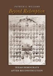 book Beyond Redemption : Texas Democrats after Reconstruction