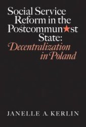 book Social Service Reform in the Postcommunist State : Decentralization in Poland