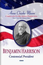 book Benjamin Harrison: Centennial President : Centennial President