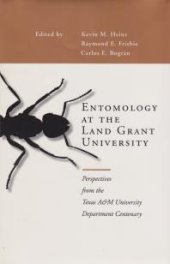 book Entomology at the Land Grant University : Perspectives from the Texas A&M University Department Centenary