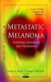 book Metastatic Melanoma: Symptoms, Diagnoses and Treatments : Symptoms, Diagnoses and Treatments