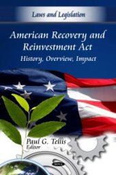 book American Recovery and Reinvestment Act: History, Overview, Impact : History, Overview, Impact