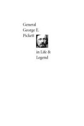 book General George E. Pickett in Life and Legend