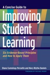 book A Concise Guide to Improving Student Learning : Six Evidence-Based Principles and How to Apply Them