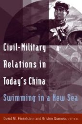 book Civil-Military Relations in Today's China: Swimming in a New Sea : Swimming in a New Sea