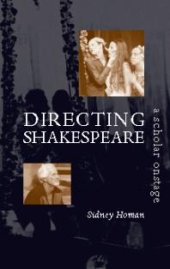 book Directing Shakespeare : A Scholar Onstage