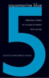 book Aquamarine Blue 5 : Personal Stories of College Students with Autism