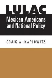 book LULAC, Mexican Americans, and National Policy