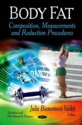 book Body Fat: Composition, Measurements and Reduction Procedures : Composition, Measurements and Reduction Procedures