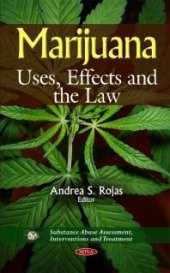 book Marijuana: Uses, Effects and the Law : Uses, Effects and the Law