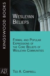 book Wesleyan Beliefs : Formal and Popular Expressions of the Core Beliefs of Wesleyan Communities