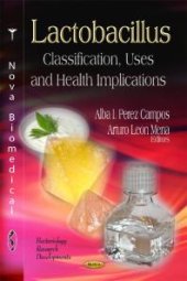 book Lactobacillus: Classification, Uses and Health Implications : Classification, Uses and Health Implications