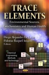 book Trace Elements: Environmental Sources, Geochemistry and Human Health : Environmental Sources, Geochemistry and Human Health