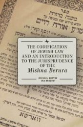 book The Codification of Jewish Law and an Introduction to the Jurisprudence of the Mishna Berura