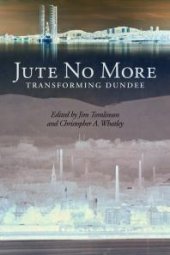 book Jute No More : Transforming Dundee