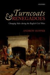 book Turncoats and Renegadoes : Changing Sides During the English Civil Wars