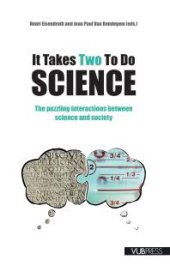 book It Takes Two to Do Science : The Puzzling Interactions Between Science and Society