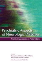 book Psychiatric Aspects of Neurologic Diseases : Practical Approaches to Patient Care