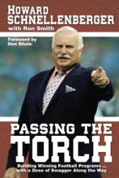 book Passing The Torch : Building Winning Football Programs… with a Dose of Swagger Along the Way