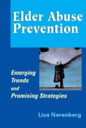 book Elder Abuse Prevention : Emerging Trends and Promising Strategies