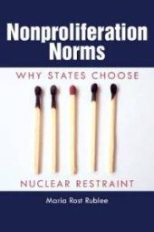 book Nonproliferation Norms : Why States Choose Nuclear Restraint