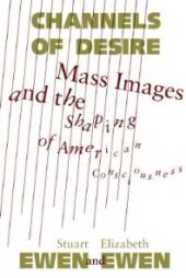 book Channels of Desire : Mass Images and the Shaping of American Consciousness