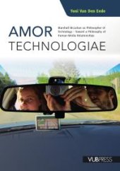 book Amor Technologiae : Marshall Mcluhan As Philosopher of Technology