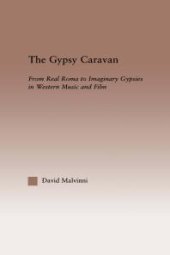 book The Gypsy Caravan : From Real Roma to Imaginary Gypsies in Western Music