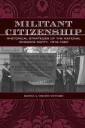 book Militant Citizenship : Rhetorical Strategies of the National Woman's Party, 1913-1920